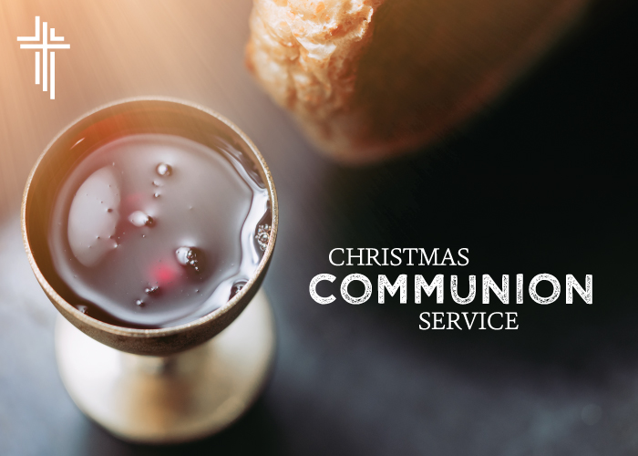 Christmas Communion Service: December 22, 2019